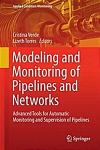 Modeling and Monitoring of Pipelines and Networks: Advanced Tools for Automatic Monitoring and Supervision of Pipelines (Hardcover, 2017)