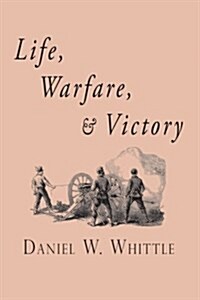 Life, Warfare, and Victory (Paperback)