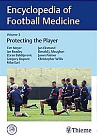Encyclopedia of Football Medicine, Vol. 3: Protecting the Player (Hardcover)
