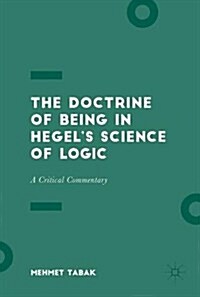The Doctrine of Being in Hegels Science of Logic: A Critical Commentary (Hardcover, 2017)