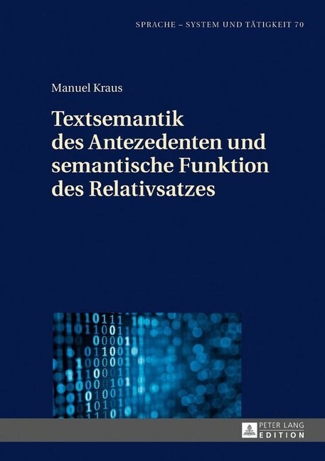 Textsemantik Des Antezedenten Und Semantische Funktion Des Relativsatzes (Hardcover)