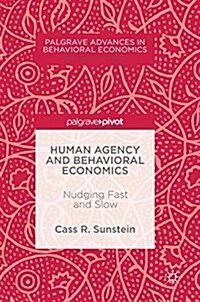 Human Agency and Behavioral Economics: Nudging Fast and Slow (Hardcover, 2017)
