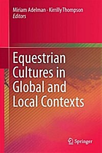 Equestrian Cultures in Global and Local Contexts (Hardcover, 2017)