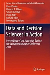 Data and Decision Sciences in Action: Proceedings of the Australian Society for Operations Research Conference 2016 (Hardcover, 2018)