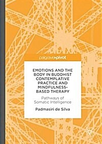 Emotions and the Body in Buddhist Contemplative Practice and Mindfulness-Based Therapy: Pathways of Somatic Intelligence (Hardcover, 2017)