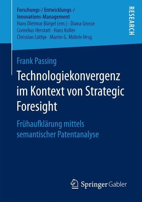 Technologiekonvergenz Im Kontext Von Strategic Foresight: Fr?aufkl?ung Mittels Semantischer Patentanalyse (Paperback, 1. Aufl. 2017)