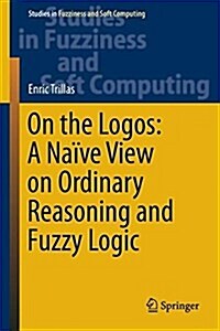On the Logos: A Na?e View on Ordinary Reasoning and Fuzzy Logic (Hardcover, 2017)