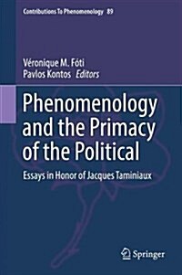 Phenomenology and the Primacy of the Political: Essays in Honor of Jacques Taminiaux (Hardcover, 2017)
