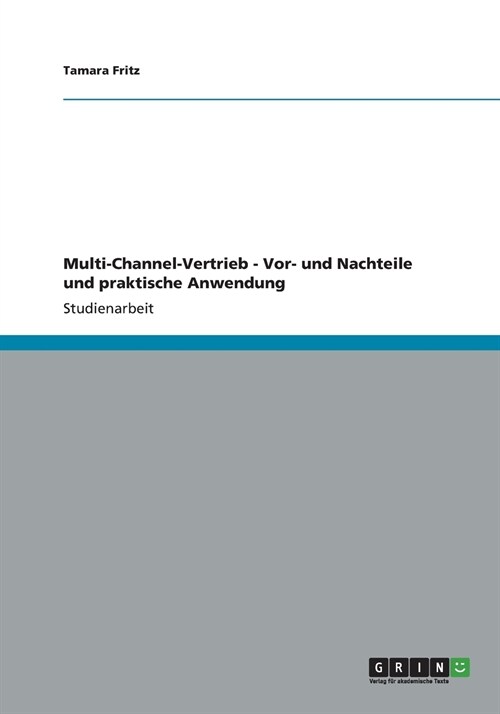Multi-Channel-Vertrieb - VOR- Und Nachteile Und Praktische Anwendung (Paperback)