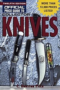 The Official Price Guide to Collector Knives: Twelfth Edition (12th ed) (Paperback, 12th)