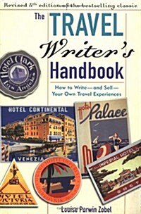 The Travel Writers Handbook 5th Ed: How to Write and Sell Your Own Travel Experiences (Paperback, 5th)