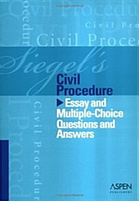 Siegels Civil Procedure: Essay And Multiple-choice Questions And Answers (Paperback)