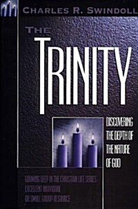 The Trinity: Discovering the Depth of the Nature of God (Growing Deep in the Christian Life) (Paperback)
