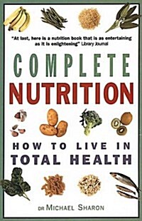 Complete Nutrition: How to Live in Total Health (Paperback)