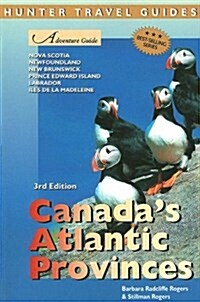 Adventure Guide to Canadas Atlantic Provinces: Nova Scotia, Newfoundland, New Brunswick, Prince Edward Island, Labrador, Iles de la Madeleine (Advent (Paperback, 3)