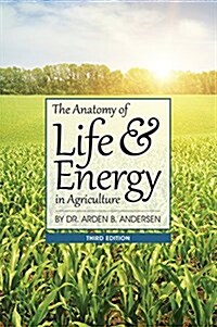 Anatomy of Life & Energy in Agriculture (Paperback, 3)