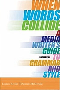 When Words Collide: A Media Writers Guide to Grammar and Style (with InfoTrac) (Wadsworth Series in Mass Communication and Journalism) (Spiral-bound, 6)