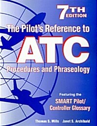 The Pilots Reference to ATC Procedures and Phraseology (7th Edition) (Paperback, 7th)