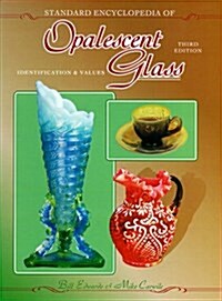 Standard Encyclopedia of Opalescent Glass: Identification & Values (Hardcover, 3rd)