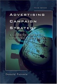 Advertising campaign strategy : a guide to marketing communication plans 3rd ed
