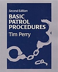 Basic Patrol Procedures: A Foundation for the Law Enforcement Student : A Review for the Veteran Officer (Paperback, 2)