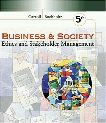Business and Society: Ethics and Stakeholder Management (Hardcover, 5)