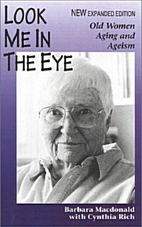 Look Me in the Eye: Old Women, Aging and Ageism (Paperback, Expanded)