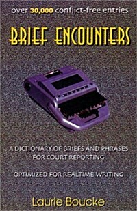 Brief Encounters: A Dictionary of Briefs and Phrases for Court Reporting (Paperback, 3rd)