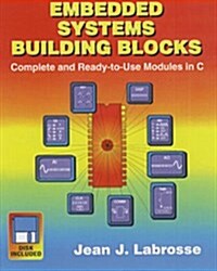 Embedded Systems Building Blocks: Complete and Ready-To-Use Modules in C/Book and Disk (Paperback, Bk&Disk)