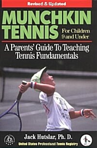 Munchkin Tennis For Children 9 and Under: A Parents Guide to Teaching Tennis Fundamentals (Paperback, Rev Upd)