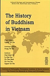 History of Buddhism in Vietnam (Cultural Heritage and Contemporary Change. Series IIID, South East Asia, Vol. 5) (Cultural Heritage and Contemporary C (Paperback)