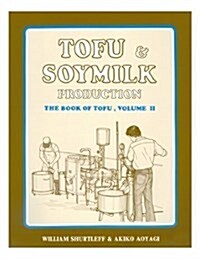 Tofu & Soymilk Production: A Craft and Technical Manual (Soyfoods Production Series : No 2) (Paperback, 3)