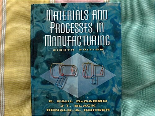 Materials and Processes in Manufacturing (Hardcover, 8th)