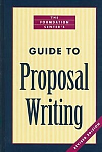 The Foundation Centers Guide to Proposal Writing (Hardcover, Revised)