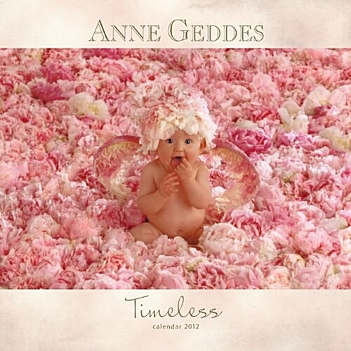 Anne Geddes Timeless 2012 Calendar (Calendar, Wal)