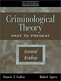 Criminological Theory: Past to Present (Essential Readings) (Paperback, 2nd)