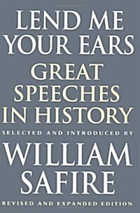 Lend Me Your Ears: Great Speeches in History (Hardcover, Revised)