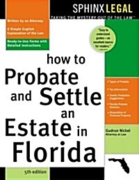 How to Probate and Settle an Estate in Florida, 5E (Probate & Settle an Estate in Florida) (Paperback, 5)