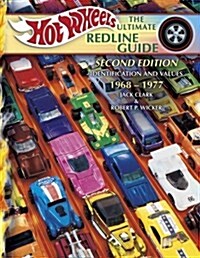 Hot Wheels the Ultimate Redline Guide: Identification and Values 1968-1977, Second Edition (Hardcover, 2nd)