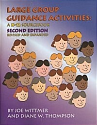 Large Group Guidance Activities: A K-12 Sourcebook (Paperback, 2nd Revised & Enlarged)