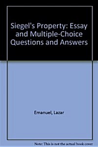Siegels Property: Essay and Multiple-Choice Questions and Answers (Paperback, Updated)