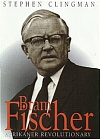 Bram Fischer: Afrikaner Revolutionary (Myibuye Literature and History Series) (Hardcover, First Edition)