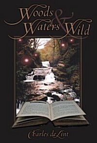 Woods and Waters Wild: Collected Early Stories, Volume 3: High Fantasy Stories (Hardcover, First Edition)