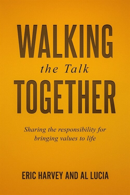 Walking The Talk Together: Sharing The Responsibility For Bringing Values To Life (Paperback, 2)