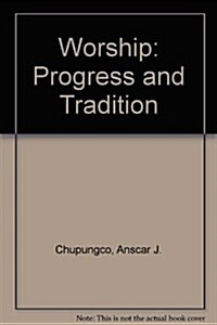 Worship: Progress and Tradition (Paperback)