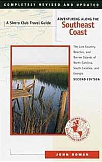 Adventuring Along the Southeast Coast: The Low Country, Beaches, and Barrier Islands of North Carolina, South Carolina, and Georgia (Sierra Club Adven (Paperback, 2)