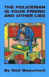 The Policeman Is Your Friend And Other Lies (Paperback)