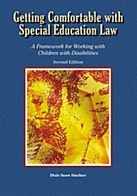 Getting Comfortable with Special Education Law: A Framework for Working with Children with Disabilities (Paperback, 2)