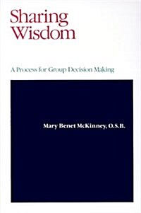 Sharing Wisdom: A Process for Group Decision Making (Stepping Stones) (Paperback)