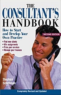 The Consultants Handbook: How to Start and Develop Your Own Practice (Paperback, 2nd)